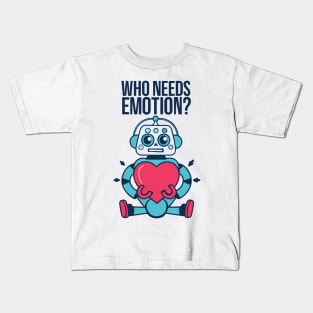 Who Needs Emotion Kids T-Shirt